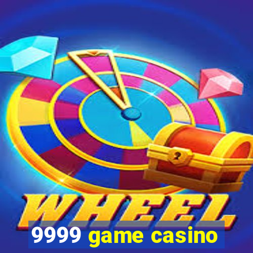 9999 game casino